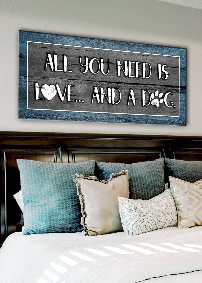 Pet Wall Art: All You Need Is Love And A Dog (Wood Frame Ready To Hang)